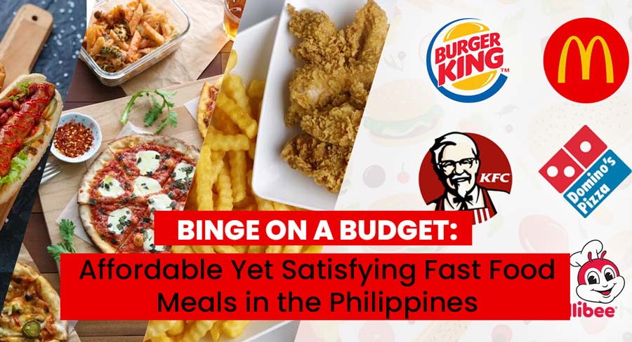 Binge on a Budget: Affordable Yet Satisfying Fast Food Meals in the Philippines