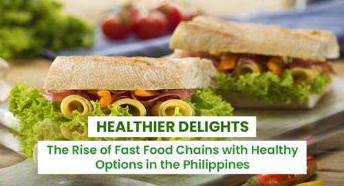 Fast Food Chains with Healthy Options in the Philippines