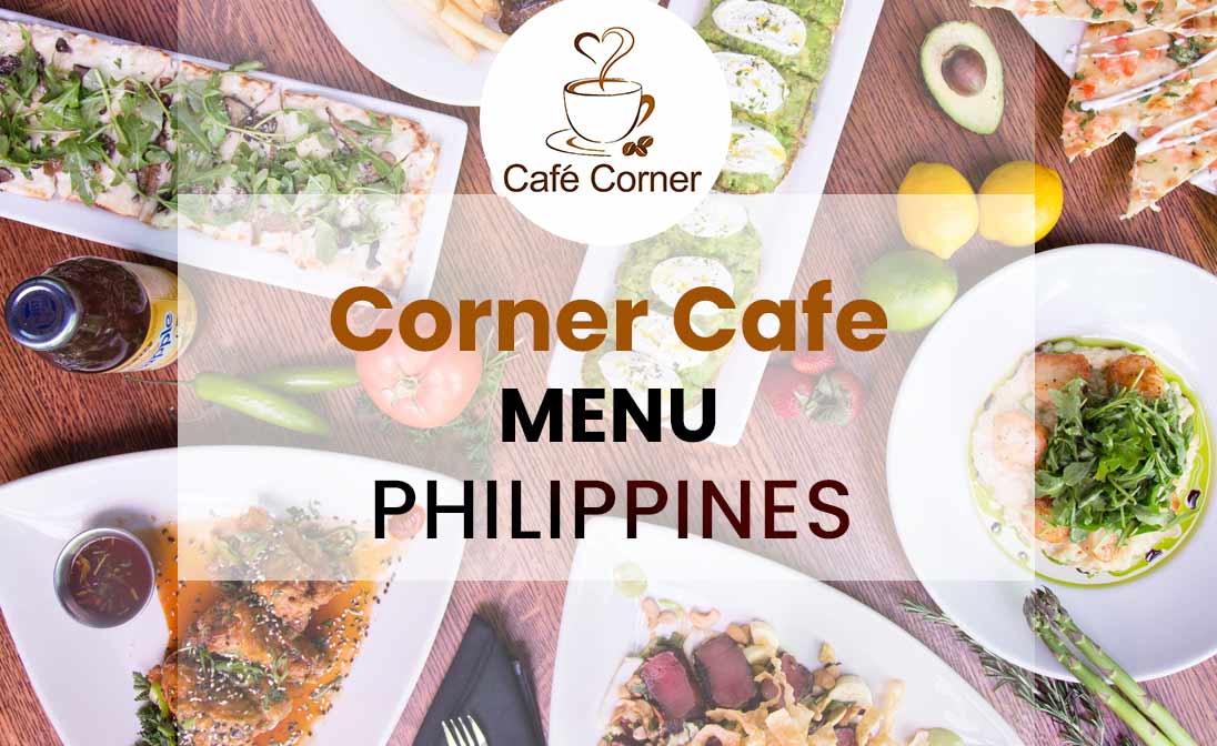 Corner Cafe Menu Prices Philippines 2025